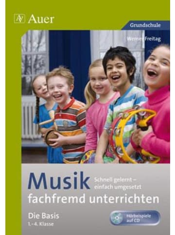 Auer Verlag Musik fachfremd unterrichten - Die Basis 1-4 | Schnell gelernt - einfach...