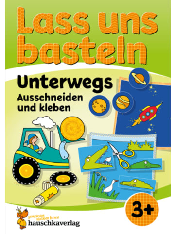 Hauschka Buch - Lass uns basteln - Ausschneiden und Kleben ab 3 Jahre - Unterwegs