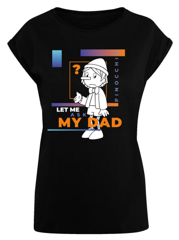 F4NT4STIC T-Shirt Pinocchio Let Me Ask My Dad in schwarz