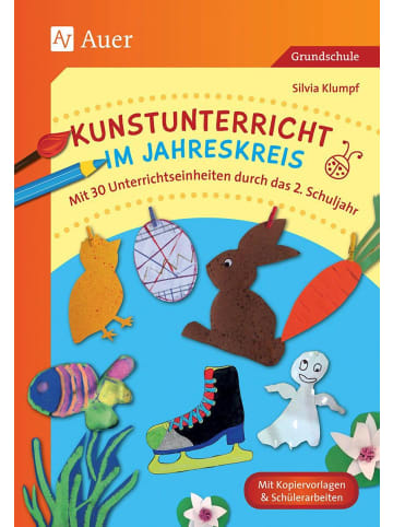 Auer Verlag Kunstunterricht im Jahreskreis (2. Klasse) | Mit 30 Unterrichtseinheiten...