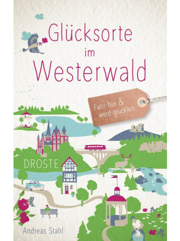 DROSTE Verlag Glücksorte im Westerwald | Fahr hin und werd glücklich