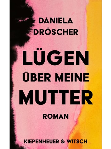 Kiepenheuer & Witsch Lügen über meine Mutter