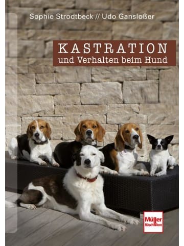 Müller Rüschlikon Kastration und Verhalten beim Hund - Eine Entscheidungshilfe