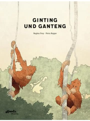 Atlantis Verlag Ginting und Ganteng | Eine gezeichnete Reportage über Orang-Utans auf Sumatra