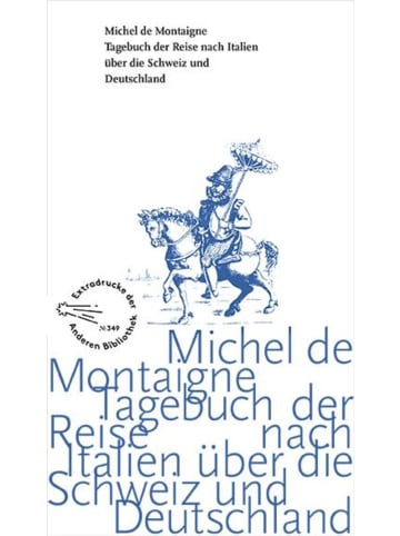 AB Die Andere Bibliothek Tagebuch der Reise nach Italien über die Schweiz und Deutschland von 1580 bis...