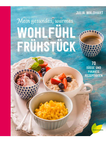 Löwenzahn Kochbuch - Mein gesundes, warmes Wohlfühlfrühstück