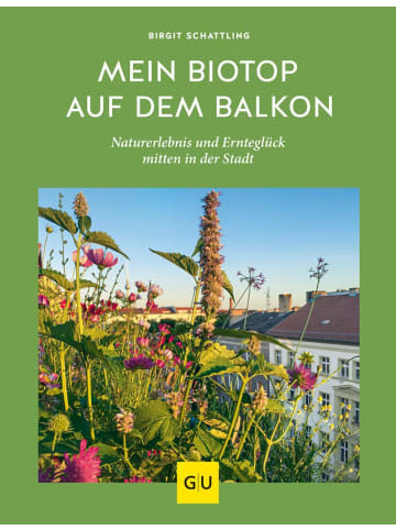 Gräfe und Unzer Mein Biotop auf dem Balkon | Naturerlebnis und Ernteglück mitten in der Stadt