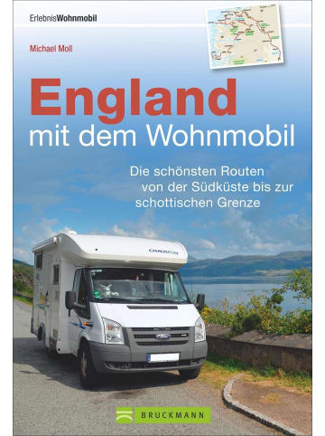 Bruckmann England mit dem Wohnmobil | Die schönsten Routen von der Südküste bis zur...