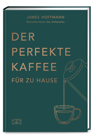 ZS Verlag Der perfekte Kaffee für zu Hause - Das Praxis-Handbuch für Kaffeeliebhaber, Ba