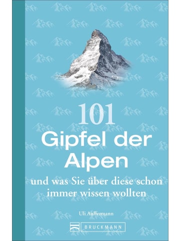 Bruckmann 101 Gipfel der Alpen und was Sie über diese schon immer wissen wollten