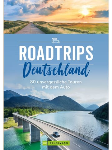 Bruckmann Roadtrips Deutschland | 80 unvergessliche Touren mit dem Auto