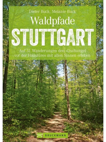 Bruckmann Waldpfade Stuttgart | Auf 31 Wanderungen den »Dschungel vor der Haustüre« mit...