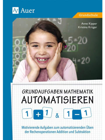 Auer Verlag Grundaufgaben Mathematik automatisieren 1+1 & 1-1 | Motivierende Aufgaben zum...