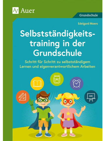 Auer Verlag Selbstständigkeitstraining in der Grundschule | Schritt für Schritt zu...