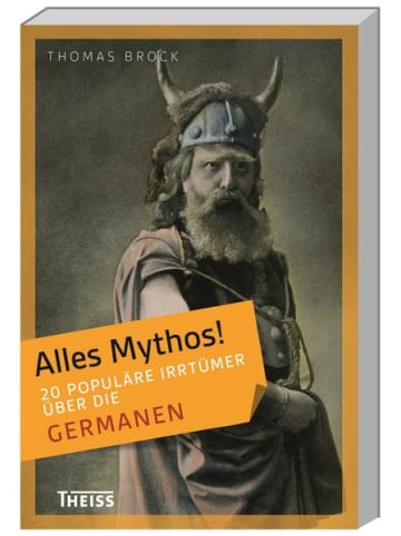 WBG Theiss Sachbuch - Alles Mythos! 20 populäre Irrtümer über die Germanen