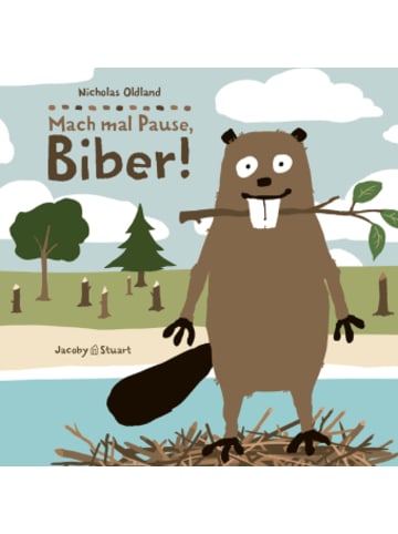 Jacoby & Stuart Buch - Drei Freunde: Mach mal Pause, Biber!
