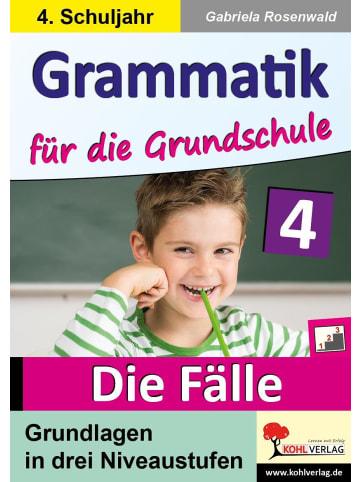 Kohl Verlag Grammatik für die Grundschule - Die Fälle / Klasse 4 | Grundlagen in drei...