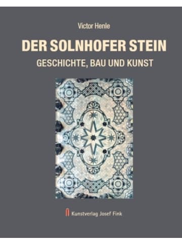 Kunstverlag Josef Fink Buch - Der Solnhofer Stein - Geschichte, Bau und Kunst