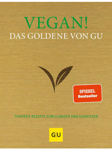 Gräfe und Unzer Vegan! Das Goldene von GU | Tierfreie Rezepte zum Glänzen und Genießen
