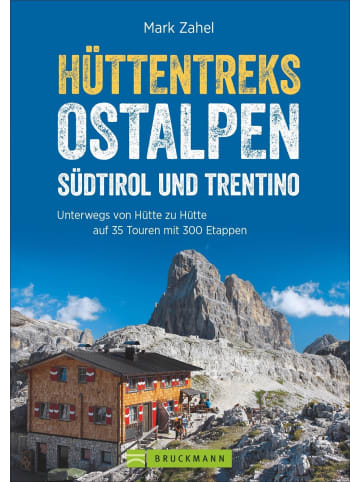 Bruckmann Hüttentreks Ostalpen - Südtirol und Trentino | Unterwegs von Hütte zu Hütte...