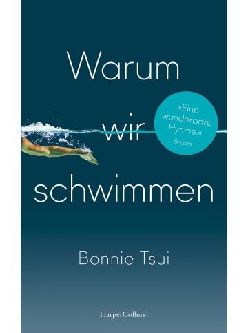 HarperCollins Warum wir schwimmen | »Ein Juwel von einem Buch, eine Hymne aufs Wasser und...