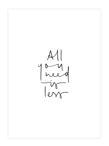 Tales by Jen Poster / Kunstdruck "All you need is less" I Ohne Rahmen