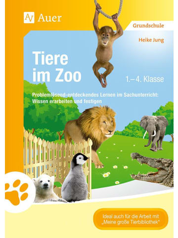 Auer Verlag Tiere im Zoo | Problemlösend-entdeckendes Lernen im Sachunterricht: Wissen...