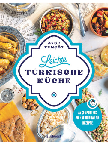 Südwest-Verlag Leichte türkische Küche | Aysenputtels 70 kalorienarme Rezepte