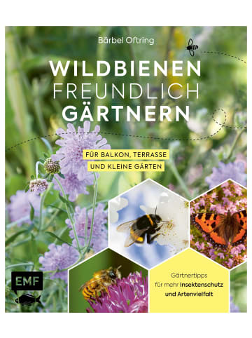 EMF Edition Michael Fischer Wildbienenfreundlich gärtnern für Balkon, Terrasse und kleine Gärten |...