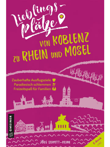 Gmeiner-Verlag Lieblingsplätze von Koblenz zu Rhein und Mosel