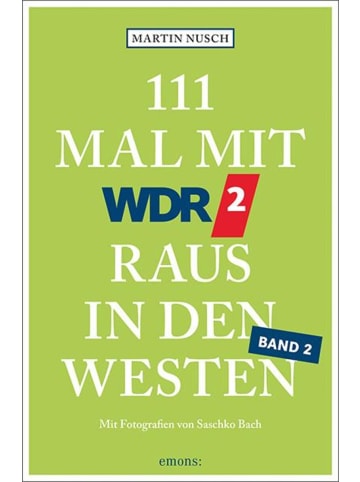 Emons 111 Mal mit WDR 2 raus in den Westen, Band 2 | Reiseführer, Band 2