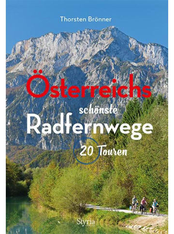 Styria Österreichs schönste Radfernwege | 20 Touren. Aktualisierte Neuauflage -...