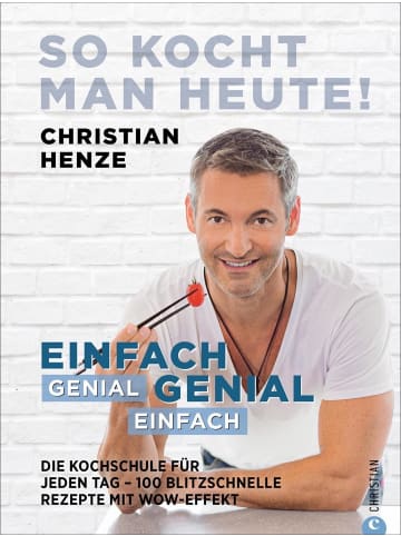 Christian So kocht man heute! | Einfach genial. Genial einfach. Die Kochschule für...