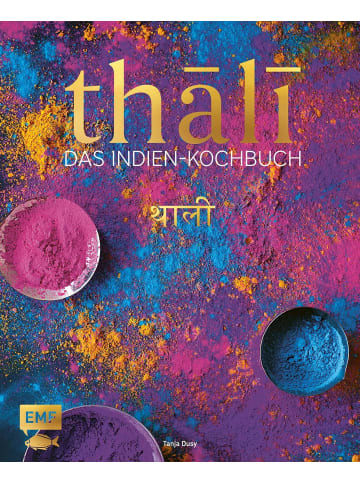 EMF Edition Michael Fischer Thali - Das Indien-Kochbuch | 100 Rezepte: die Vielfalt Indiens auf einer Platte