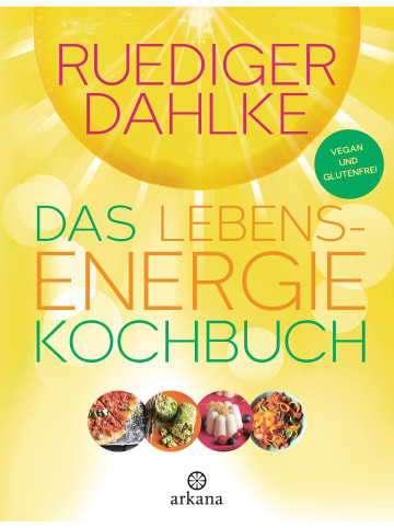 Arkana Das Lebensenergie-Kochbuch | Vegan und glutenfrei