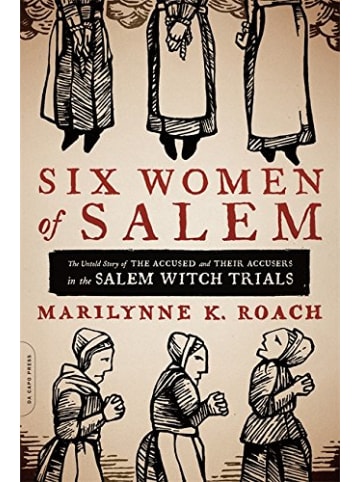 Sonstige Verlage Sachbuch - Six Women of Salem: The Untold Story of the Accused and Their Accuser