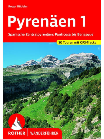 Bergverlag Rother Pyrenäen 1 | Spanische Zentralpyrenäen: Panticosa bis Benasque. 80 Touren mit...