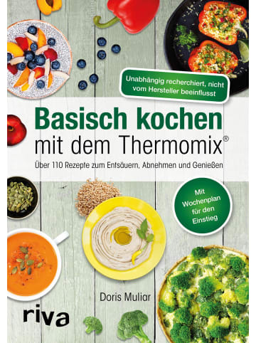 riva Basisch kochen mit dem Thermomix® | Über 110 Rezepte zum Entsäuern, Abnehmen...