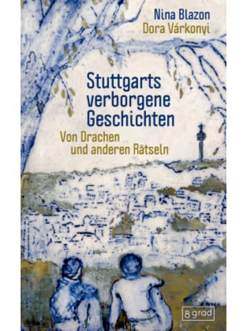 8 grad verlag Buch - Stuttgarts verborgene Geschichten