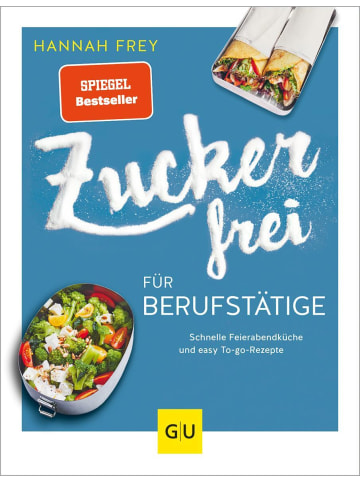 Gräfe und Unzer Zuckerfrei für Berufstätige | Schnelle Feierabendküche und easy To-go-Rezepte