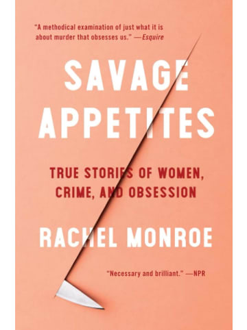 Sonstige Verlage Krimi - Savage Appetites: True Stories of Women, Crime, and Obsession