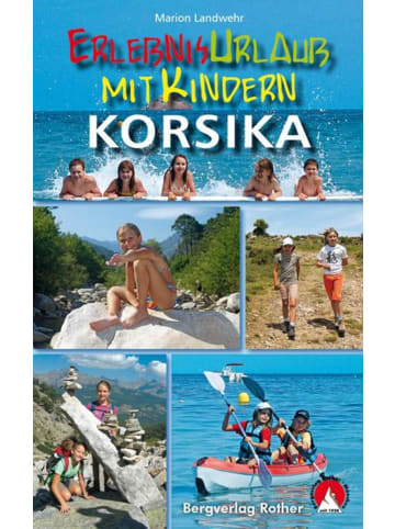 Bergverlag Rother Erlebnisurlaub mit Kindern Korsika | 40 Wanderungen und Ausflüge. Mit GPS-Daten