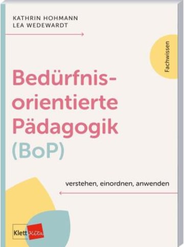 Klett Kita Buch - Bedürfnisorientierte Pädagogik (BoP) verstehen, einordnen, anw