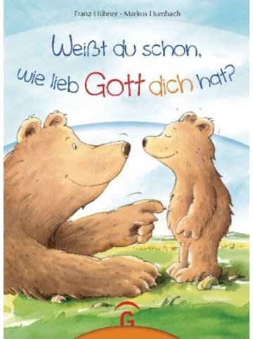 Gütersloher Buch - Weißt du schon, wie lieb Gott dich hat?