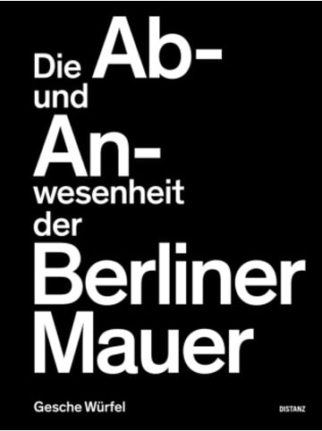 DISTANZ Verlag Buch - Die Ab- und Anwesenheit der Berliner Mauer