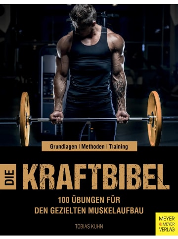 Meyer + Meyer Fachverlag Die Kraftbibel | 100 Übungen für den gezielten Muskelaufbau