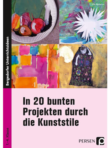 Persen Verlag i.d. AAP In 20 bunten Projekten durch die Kunststile | 1. bis 4. Klasse