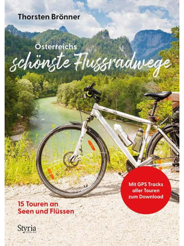 Styria Österreichs schönste Flussradwege | 15 Touren an Seen und Flüssen