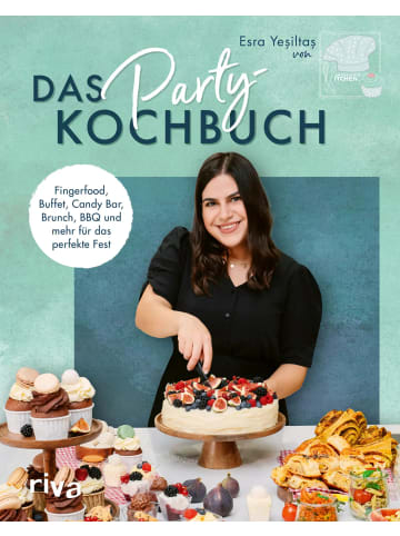 riva Das Party-Kochbuch | Fingerfood, Buffet, Candy Bar, Brunch, BBQ und mehr für...