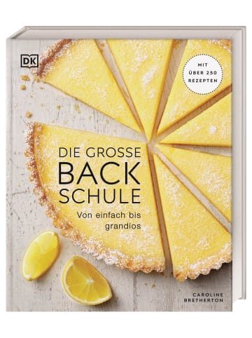 Dorling Kindersley  Die große Backschule | Von einfach bis grandios. Mit über 250 Rezepten